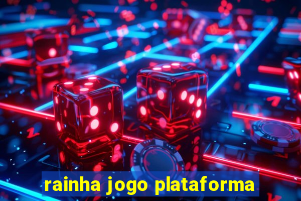 rainha jogo plataforma